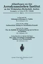 Stromungserscheinungen in Ventilen/Gastheoretische Deutung Der Reynoldsschen Kennzahl/Uber Die Stabilitat Der Laminarstromung Und Die Theorie Der Turb - Bruno Eck, Theodore Vonkarman