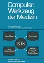 Computer. Werkzeug Der Medizin: Kolloquium Datenverarbeitung Und Medizin 7.-9. Oktober 1968 Schloss Reinhartshausen in Erbach Im - C. Th Ehlers, N. Hollberg, A. Proppe