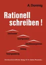 Rationell Schreiben!. Schriftverkehr Schriftgutanalyse Schreibdienstorganisation Schulung Textprogrammierung - Annemarie Domnig