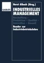 Industrielles Management. Beschaffung - Produktion - Qualitat - Innovation - Umwelt Reader zur Industriebetriebslehre - Horst Albach