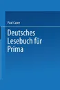 Deutsches Lesebuch Fur Prima - Paul Cauer