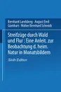 Streifzuge Durch Wald Und Flur. Eine Anleitung Zur Beobachtung Der Heimischen Natur in Monatsbildern - Weil Bernhard Landsberg, Weil Dr W. B. Schmidt