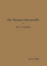 Die Flussigen Brennstoffe. Ihre Gewinnung, Eigenschaften Und Untersuchung - Leonhard Schmitz