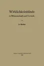 Wirklichkeitsblinde in Wissenschaft Und Technik - Alois Riedler