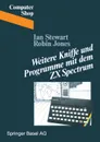 Weitere Kniffe Und Programme Mit Dem ZX Spectrum - JR. Way Stewart, Gary Jones