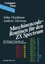 Maschinencode Routinen Fur Den ZX Spectrum. Die 40 Besten Programme, Mit Einer Einfuhrung Und Erklarungen - Hardman, Hewson
