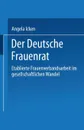 Der Deutsche Frauenrat. Etablierte Frauenverbandsarbeit Im Gesellschaftlichen Wandel - Angela Icken, Angela Icken