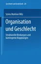 Organisation Und Geschlecht. Strukturelle Bindungen Und Kontingente Kopplungen - Sylvia M. Wilz, Sylvia M. Wilz