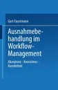 Ausnahmebehandlung Im Workflow-Management. Akzeptanz Konsistenz Korrektheit - Gert Faustmann, Gert Faustmann