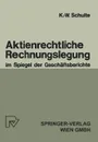 Aktienrechtliche Rechnungslegung Im Spiegel Der Geschaftsberichte - K. -W Schulte, Karl-Werner Schulte