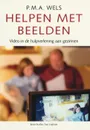 Helpen met beelden. - P.M.A. Wels