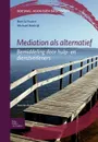 Mediation als alternatief - H.W. Poutré, M.N.A. Boelrijk, D. Bie