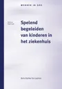 Spelend begeleiden van kinderen in het ziekenhuis - M. Magnee, B. Fontaine, M.J. Deutekom