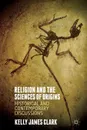 Religion and the Sciences of Origins - Kelly James Clark