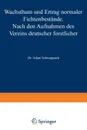 Wachstum Und Ertrag Normaler Fichtenbestande. Nach Den Aufnahmen Des Vereins Deutscher Forstlicher Versuchsanstalten - Adam Schwappach