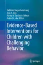 Evidence-Based Interventions for Children with Challenging Behavior - Kathleen Hague Armstrong, Julia A. Ogg, Ashley N. Sundman-Wheat