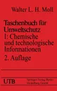 Taschenbuch Fur Umweltschutz. Band I: Chemische Und Technologische Informationen - Walter L. H. Moll