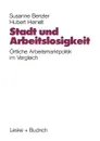 Stadt Und Arbeitslosigkeit. Ortliche Arbeitsmarktpolitik - Susanne Benzler, Hubert Heinelt