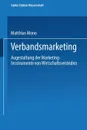 Verbandsmarketing. Ausgestaltung Der Marketing-Instrumente Von Wirtschaftsverbanden - Matthias Mono