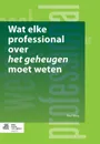 Wat elke professional over het geheugen moet weten - P.A.T.M. Eling