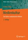 Medienkultur. Die Kultur mediatisierter Welten - Andreas Hepp