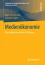 Medienokonomie. Eine problemorientierte Einfuhrung - Bjørn von Rimscha, Gabriele Siegert