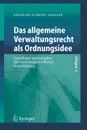 Das allgemeine Verwaltungsrecht als Ordnungsidee. Grundlagen und Aufgaben der verwaltungsrechtlichen Systembildung - Eberhard Schmidt-Aßmann