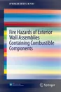 Fire Hazards of Exterior Wall Assemblies Containing Combustible Components - Nathan White, Michael Delichatsios