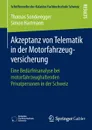 Akzeptanz von Telematik in der Motorfahrzeugversicherung. Eine Bedurfnisanalyse bei motorfahrzeughaltenden Privatpersonen in der Schweiz - Thomas Sonderegger, Simon Hartmann