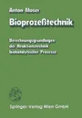 Bioprozesstechnik. Berechnungsgrundlagen der Reaktionstechnik biokatalytischer Prozesse - A. Moser