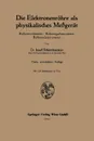 Die Elektronenrohre ALS Physikalisches Messgerat. Rohrenvoltmeter . Rohrengalvanometer Rohrenelektrometer - Josef Schintlmeister