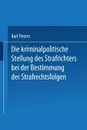 Die Kriminalpolitische Stellung Des Strafrichters Bei Der Bestimmung Der Strafrechtsfolgen - Karl Peters