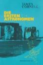 Die Ersten Astronomen. Eine Einfuhrung in Die Ursprunge Der Astronomie - Cornell