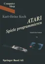 Atari Spiele Programmieren. Schritt Fur Schritt - Koch