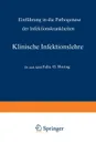 Klinische Infektionslehre. Einfuhrung in Die Pathogenese Der Infektionskrankheiten - Felix Otto Horing, A. Schittenhelm