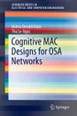 Cognitive MAC Designs for OSA Networks - Mahsa Derakhshani, Tho Le-Ngoc