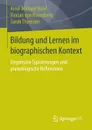 Bildung und Lernen im biographischen Kontext. Empirische Typisierungen und praxeologische Reflexionen - Arnd-Michael Nohl, Florian Rosenberg, Sarah Thomsen