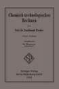 Chemisch-Technologisches Rechnen - Ferdinand Fischer