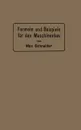 Formeln Und Beispiele Fur Den Maschinenbau. Ein Hilfsbuch Fur Den Unterricht Mit Besonderer Berucksichtigung Der Technischen Mittelschulen - Max Schneider