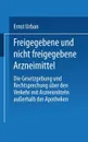 Freigegebene Und Nicht Freigegebene Arzneimittel. Die Gesetzgebung Und Rechtsprechung Uber Den Verkehr Mit Arzneimitteln Ausserhalb Der Apotheken - Ernst Urban