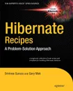 Hibernate Recipes. A Problem-Solution Approach - Gary Mak, Srinivas Guruzu