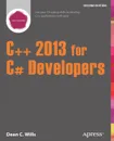 C++ 2013 for C# Developers - Dean C. Wills