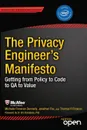The Privacy Engineer's Manifesto. Getting from Policy to Code to QA to Value - Michelle Dennedy, Jonathan Fox, Tom Finneran
