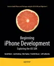 Beginning iPhone Development. Exploring the iOS SDK - Jack Nutting, Fredrik Olsson, David Mark