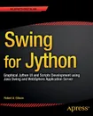 Swing for Jython. Graphical Jython UI and Scripts Development using Java Swing and WebSphere Application Server - Robert Gibson