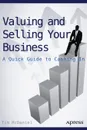 Valuing and Selling Your Business. A Quick Guide to Cashing In - Tim McDaniel