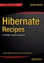 Hibernate Recipes. A Problem-Solution Approach - Gary Mak, Srinivas Guruzu, Joseph Ottinger