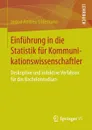 Einfuhrung in die Statistik fur Kommunikationswissenschaftler. Deskriptive und induktive Verfahren fur das Bachelorstudium - Ingrid Andrea Uhlemann