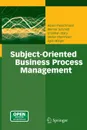 Subject-Oriented Business Process Management - Albert Fleischmann, Werner Schmidt, Christian Stary