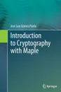 Introduction to Cryptography with Maple - José Luis Gómez Pardo